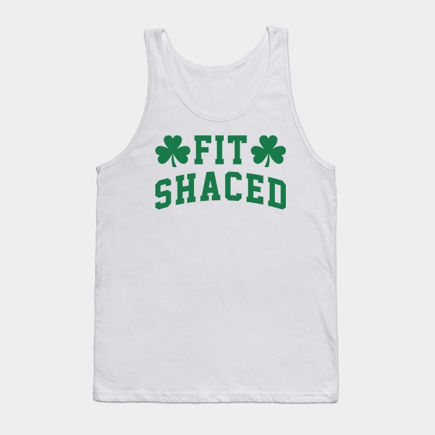 Fit Shaced - St. Patrick's Day Drunk Tank Top by TwistedCharm